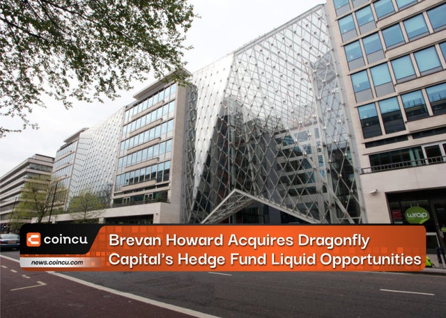Brevan Howard Acquires Dragonfly Capital’s Hedge Fund Liquid Opportunities